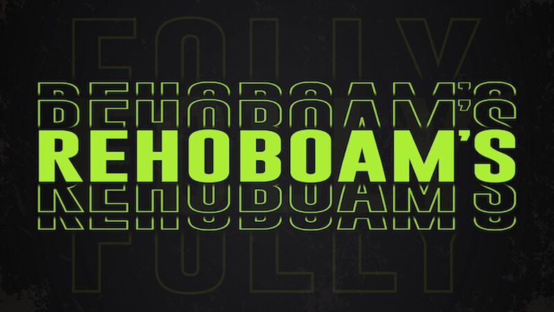 Rehoboam's Folly